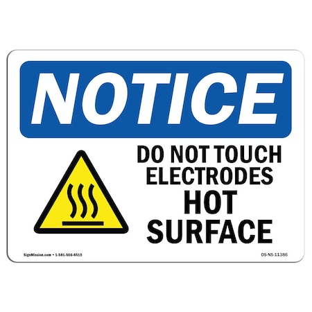 OSHA Notice Sign, Do Not Touch Electrodes Hot Surface With Symbol, 10in X 7in Aluminum